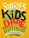 Stories for Kids Who Dare to be Different Ben Brooks