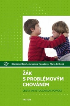 Žák s problémovým chováním: cesta institucionální pomoci - Stanislav Bendl, Jaroslava Hanušová, Marie Linková - e-kniha