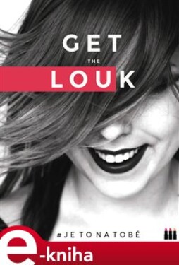 Get the Louk: # je to na tobě - Lucie Dejmková e-kniha