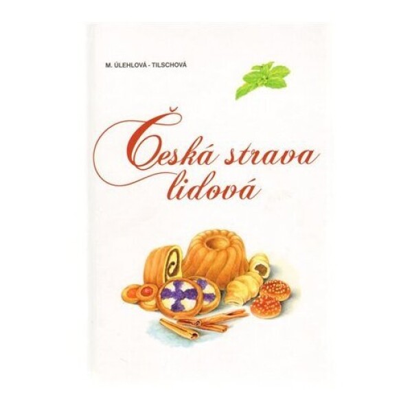 Česká strava lidová - Marie Tilschová-Úlehlová