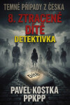 Temné případy z Česka 8. Ztracené dítě - Pavel Kostka