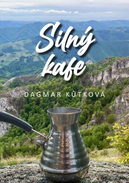 Silný Kafe Dagmar Kůtková