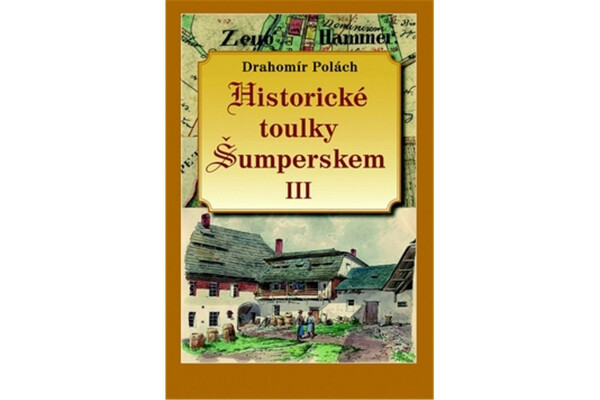 Historické toulky Šumperskem III. - Drahomír Polách