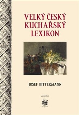 Velký český kuchařský lexikon Josef Bittermann