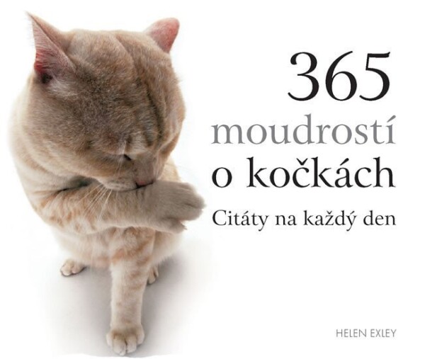 365 moudrostí o kočkách - Citáty na každý den, 1. vydání - Helen Exleyová