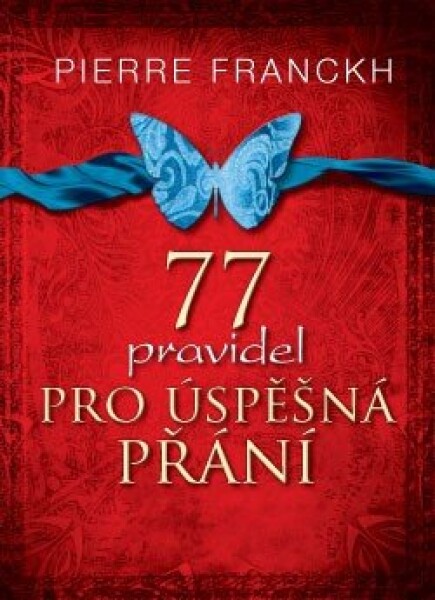 77 pravidel pro úspěšná přání Pierre Franckh