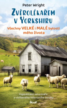 Zvěrolékařem v Yorkshiru – Všechny velké i malé bytosti mého života - Peter Wright - e-kniha