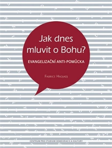 Jak dnes mluvit Bohu? Fabrice Hadjadj