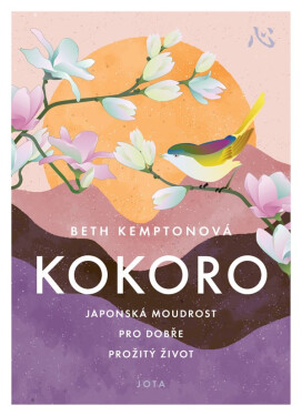 Kokoro - Japonská moudrost pro dobře prožitý život - Beth Kempton