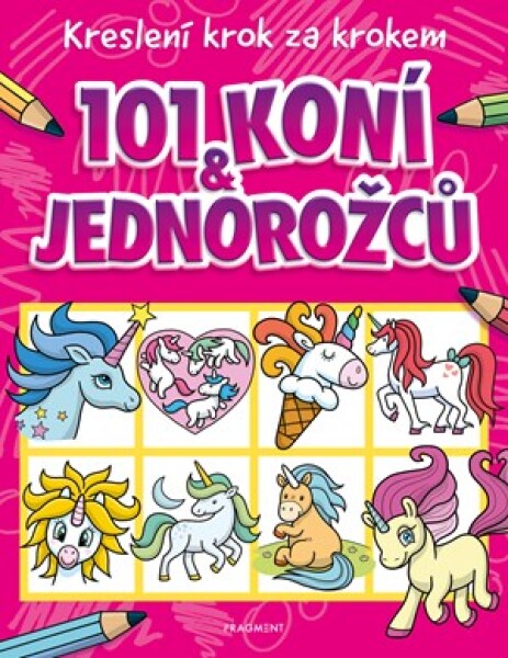 Kreslení krok za krokem 101 koní jednorožců