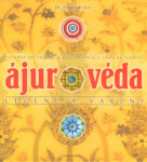 Ájurvéda léčení a vaření - Přírodní léčitelství a gastronomie v indické tradici - Elisabeth Veit