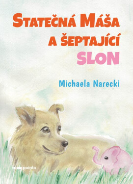 Statečná Máša a šeptající slon - Michaela Narecki
