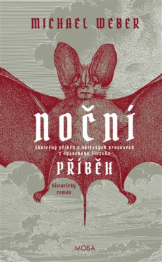 Noční příběh - Skutečný příběh o upírských procesech z Opavského Slezka - Michael Weber