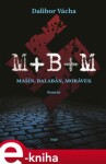 M+ B+ M - Mašín, Balabán, Morávek - Dalibor Vácha