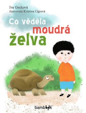 Co věděla moudrá želva - Iva Gecková