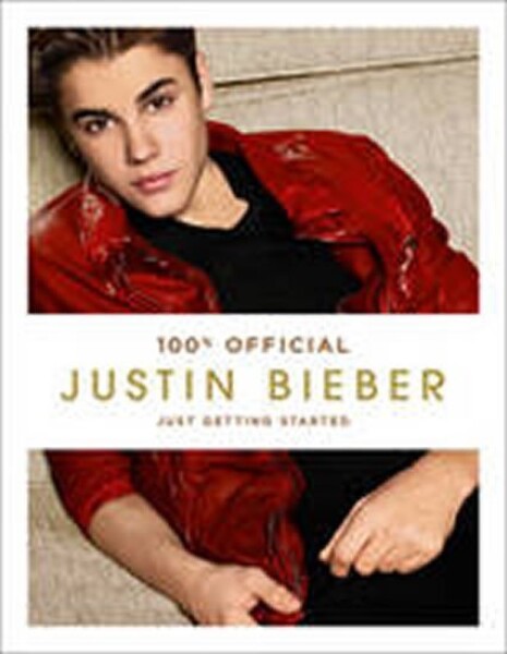 Justin Bieber: Just Getting Started - Justin Bieber