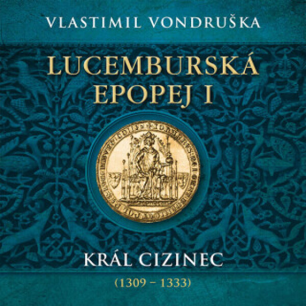 Lucemburská epopej I. - Vlastimil Vondruška - audiokniha