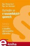 Vyznejte se v sousedských sporech. Vybrané kapitoly z nového občanského zákoníku - Jan Šlesinger, Michal Kincl e-kniha