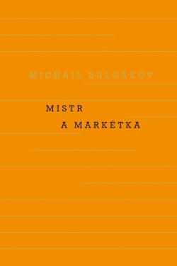 Mistr a Markétka - Michail Afanasjevič Bulgakov