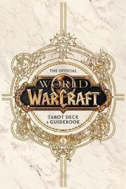World of Warcraft: The Official Tarot Deck and Guidebook - Ian Flynn