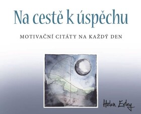 Na cestě úspěchu: Motivační citáty Na každý den Helen