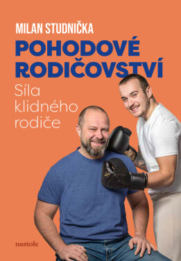Pohodové rodičovství: síla klidného rodiče - Milan Studnička