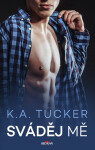 Sváděj mě - K. A. Tuckerová