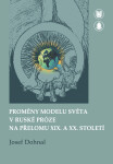 Proměny modelu světa v ruské próze na přelomu XIX. a XX. století - Josef Dohnal