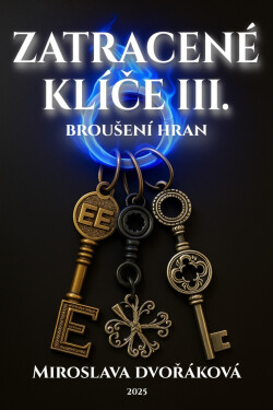 Z(a)tracené klíče III: Broušení hran - Miroslava Dvořáková
