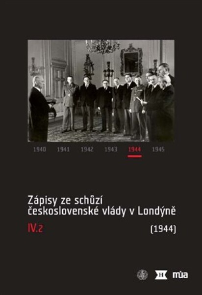 Zápisy ze schůzí československé vlády v Londýně IV/2. (1944)