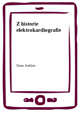 Z historie elektrokardiografie - Dean Jenkins
