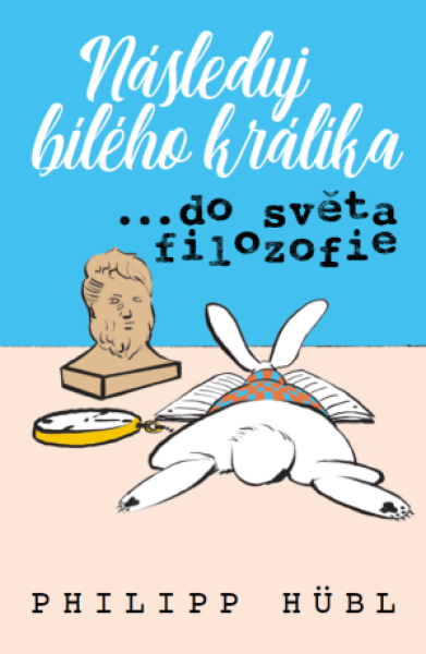 Následuj bílého králíka...do světa filozofie - Hubl Philipp - e-kniha