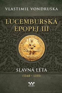 Lucemburská epopej III - Slavná léta