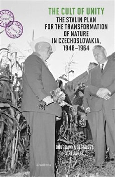 The Cult of Unity - The Stalin Plan for the Transformation of Nature in Czechoslovakia 1948-1964 - Jiří Janáč