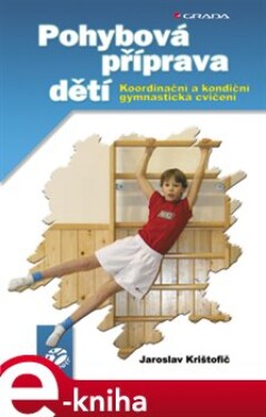 Pohybová příprava dětí. koordinační a kondiční gymnastická cvičení - Jaroslav Krištofič e-kniha