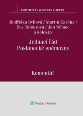 Jednací řád Poslanecké sněmovny Komentář - Jindřiška Syllová, Martin Kavěna, Eva Tetourová