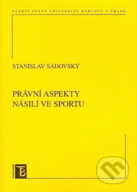 Právní aspekty násilí ve sportu - Stanislav Sádovský