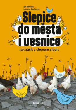 Slepice do města i vesnice - Martina Coufalová, Jan Komzák - e-kniha