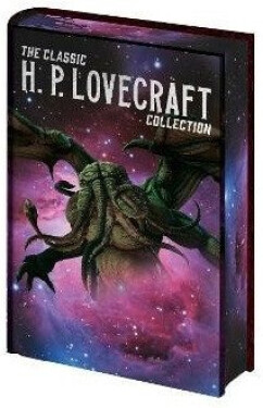 Classic H. P. Lovecraft Collection - Howard Phillips Lovecraft