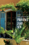 Provence jako sen - Lenka Horňáková-Civade