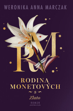 Rodina Monetových 3 - Zlato - Weronika Anna Marczak
