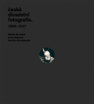 Česká divadelní fotografie - Martin Bernátek, Anna Hejmová, Martina Novozámská