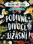 Objevuj svět zvířat Podivní, divocí, úžasní! Tim Flannery