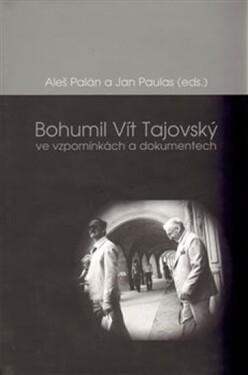 Bohumil Vít Tajovský ve vzpomínkách a dokumentech - Aleš Palán