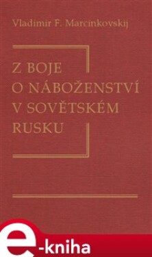 Z boje o náboženství v sovětském Rusku. Zápisky věřícího (1917–1923) - Vladimir Filimonovič Marcinkovskij e-kniha