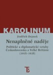 Nenaplněné naděje: politické a diplomatické vztahy Československa a Velké Británie od zrodu První republiky po konferenci v Mnichově (1918–1938) - Jin