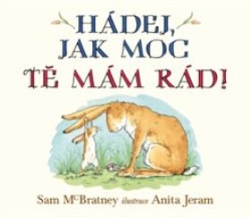 Hádej, jak moc tě mám rád! - Sam McBratney