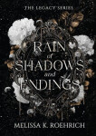 Rain of Shadows and Endings - K. Roehrich Melissa