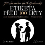 Etiketa před 100 lety - aneb Společenský katechismus - Ve společnosti - Jiří Stanislav Guth-Jarkovský