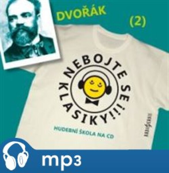 Nebojte se klasiky! Antonín Dvořák Antonín Dvořák